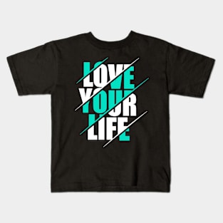 Love your life Kids T-Shirt